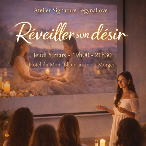 ✨ Atelier Signature FegynaLove, Réveiller son désir